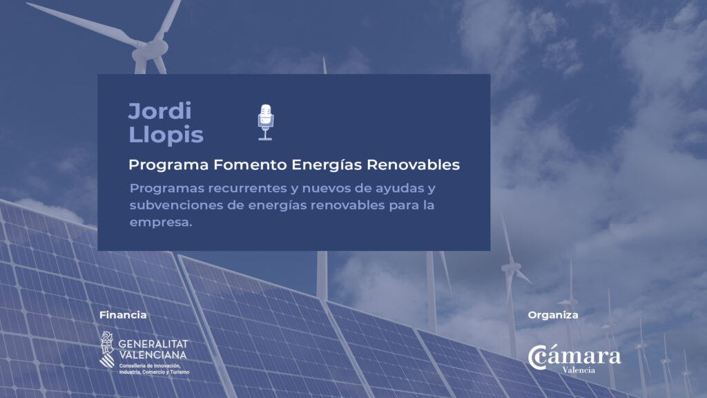 Jordi Llopis. SF Consultores | Programas recurrentes y nuevos de ayudas y subvenciones de energías renovables para la empresa.
