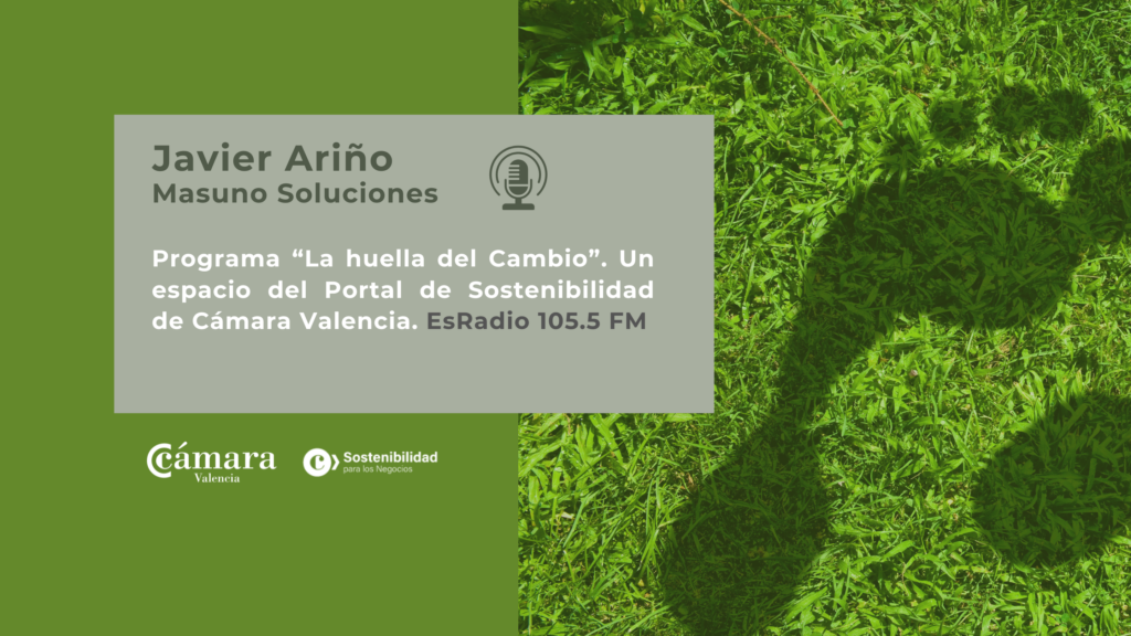 Entrevista Javier Ariño. Masuno Soluciones | La Huella del Cambio, un espacio del Portal de Sostenibilidad de Cámara Valencia