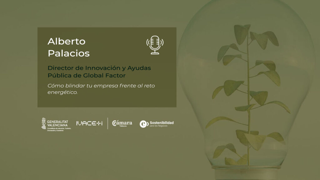 Entrevista a Alberto Palacios. GLOBAL FACTOR | Cómo blindar tu empresa frente al reto energético